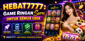 HEBAT7777: Game Ringan Seru untuk Semua Usia
